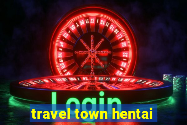 travel town hentai