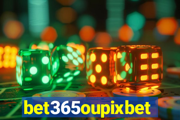 bet365oupixbet