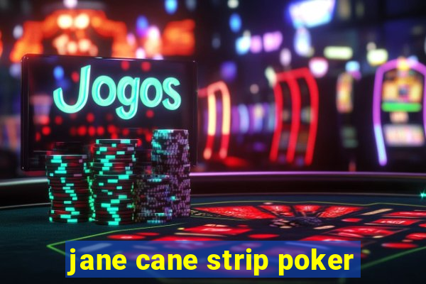 jane cane strip poker