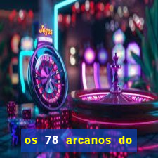 os 78 arcanos do tarot e seus significados