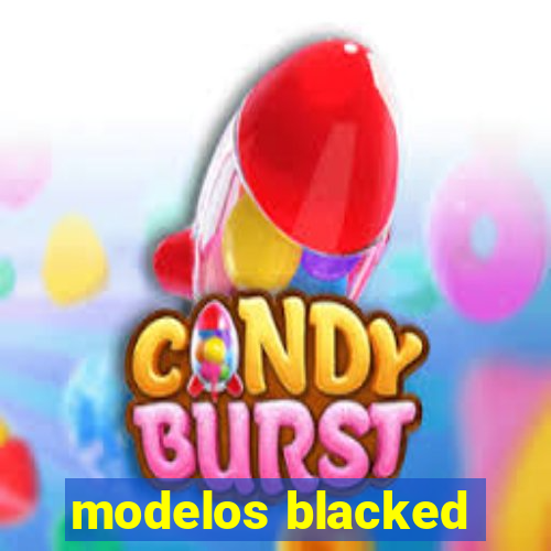 modelos blacked