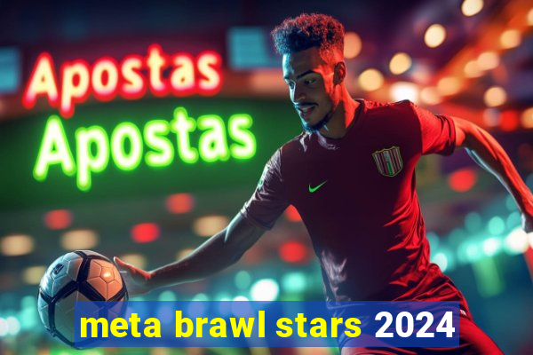 meta brawl stars 2024