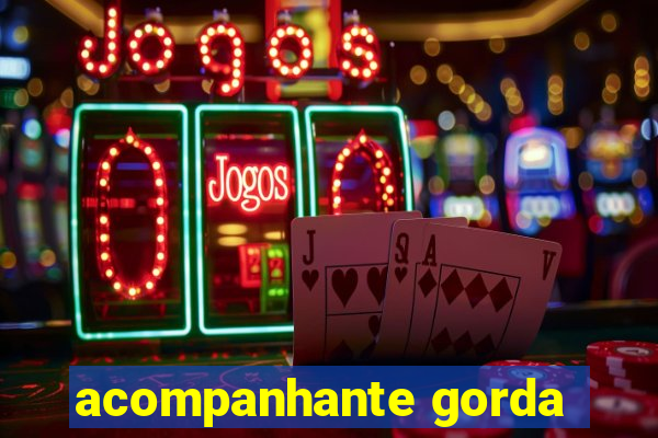 acompanhante gorda