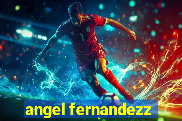 angel fernandezz