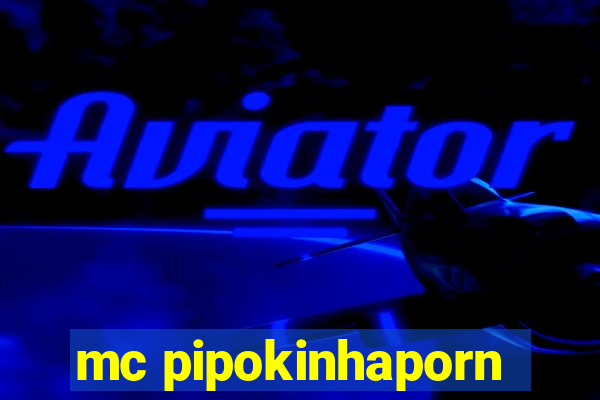 mc pipokinhaporn