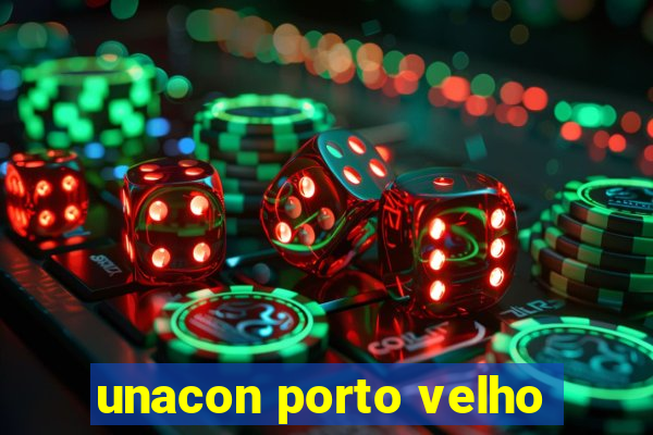 unacon porto velho