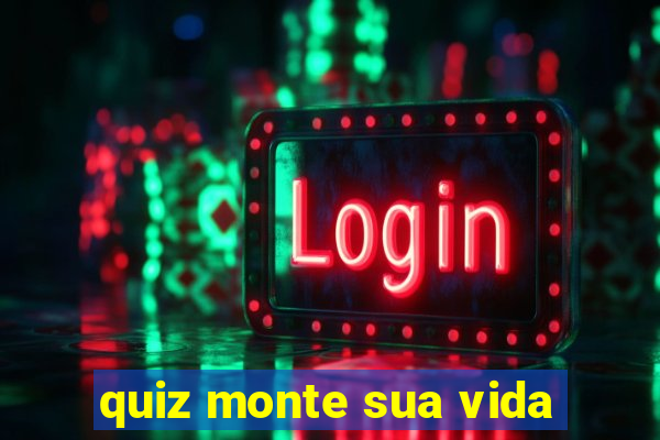 quiz monte sua vida