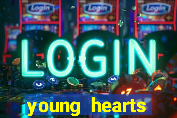 young hearts assistir online