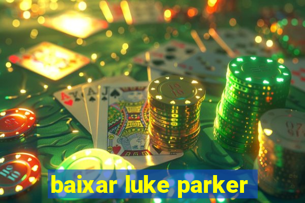 baixar luke parker