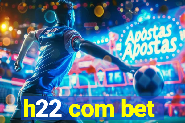 h22 com bet