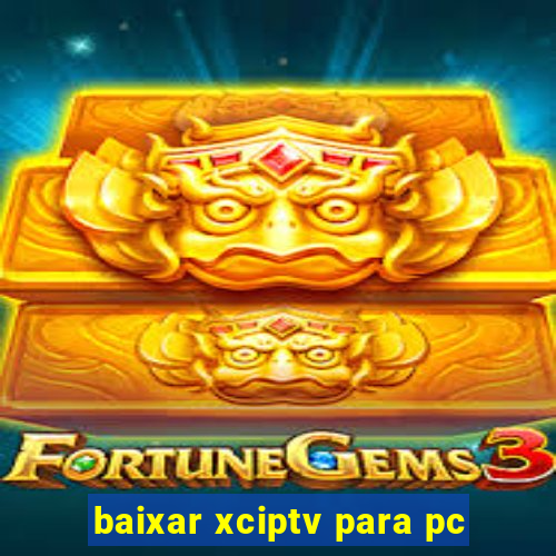 baixar xciptv para pc