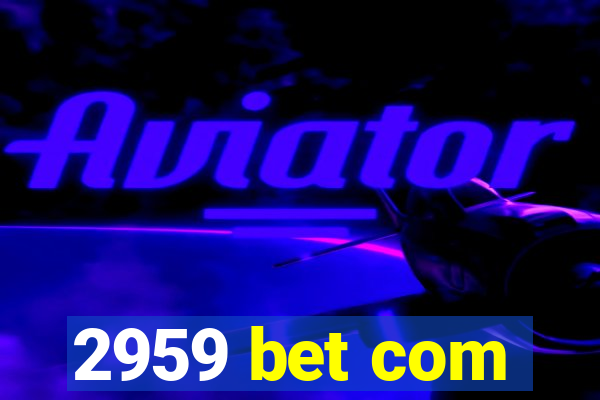 2959 bet com