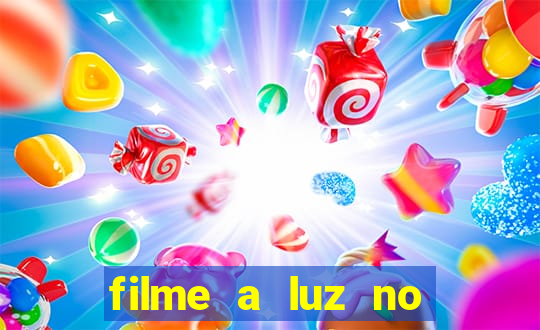 filme a luz no fim do mundo completo dublado