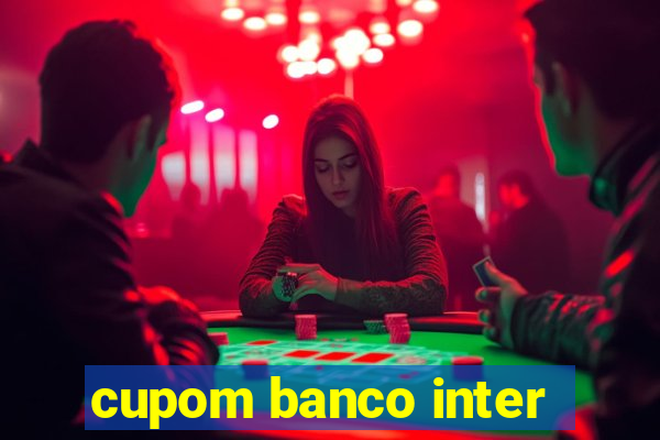 cupom banco inter