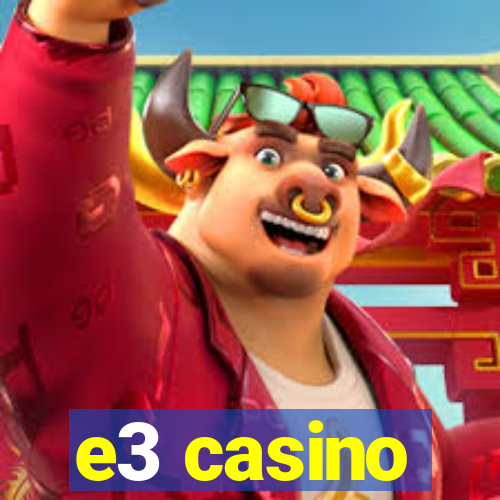 e3 casino