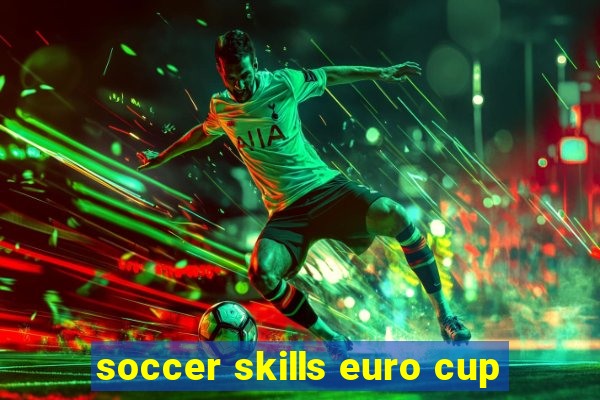 soccer skills euro cup