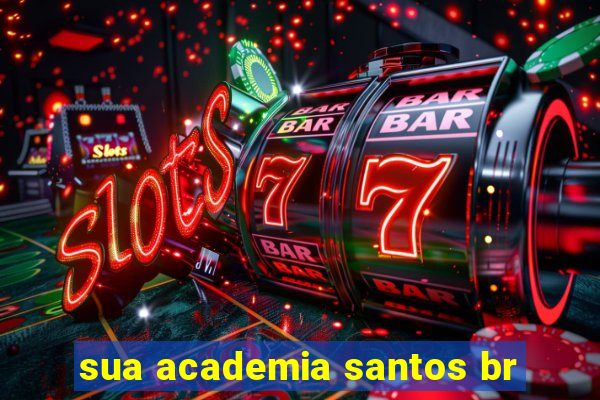 sua academia santos br