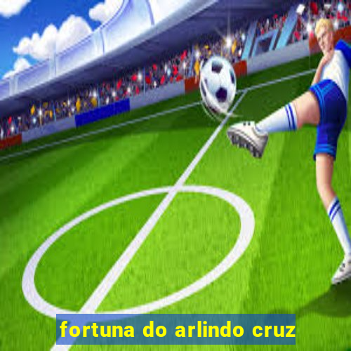 fortuna do arlindo cruz