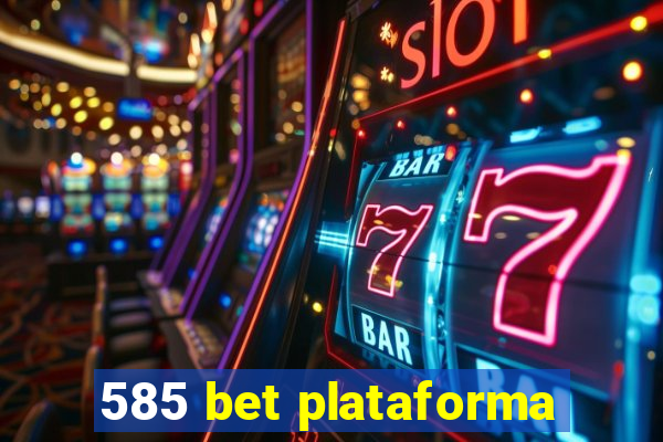 585 bet plataforma