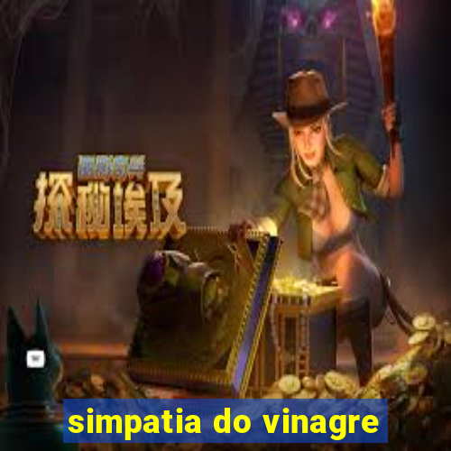 simpatia do vinagre