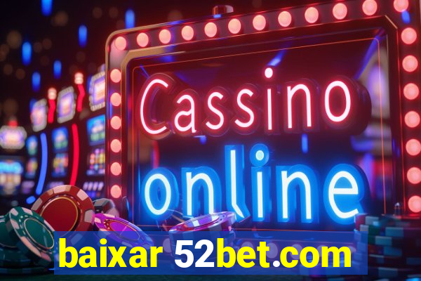 baixar 52bet.com