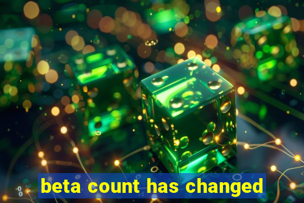 beta count has changed