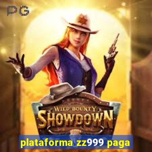 plataforma zz999 paga