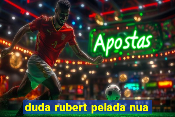 duda rubert pelada nua