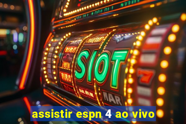 assistir espn 4 ao vivo