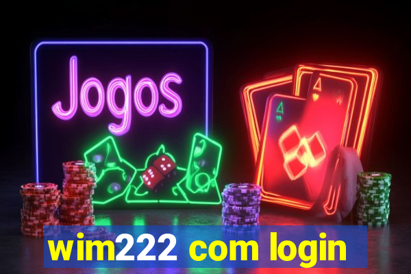 wim222 com login