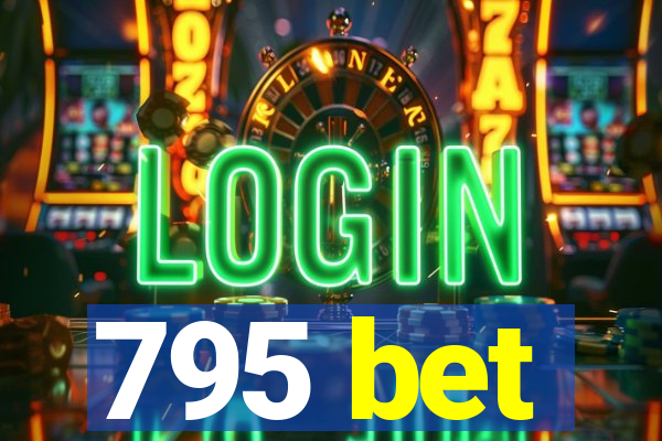 795 bet