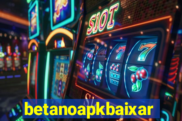 betanoapkbaixar