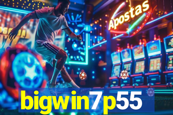 bigwin7p55