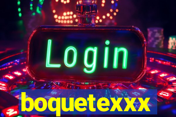 boquetexxx