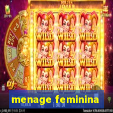 menage feminina