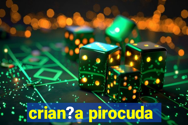 crian?a pirocuda