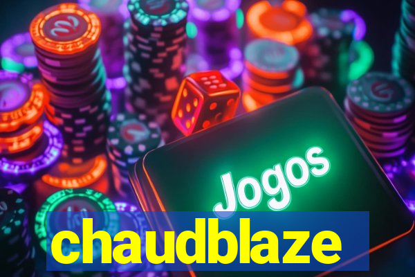 chaudblaze