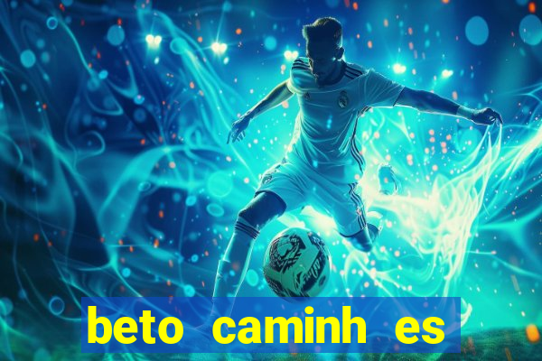 beto caminh es lajeado rs