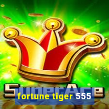 fortune tiger 555