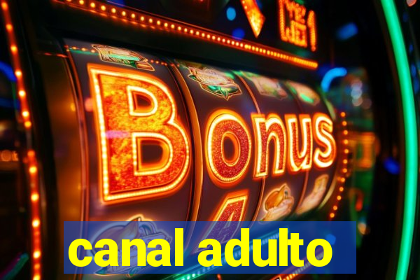 canal adulto