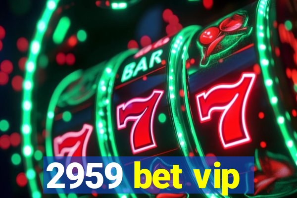 2959 bet vip