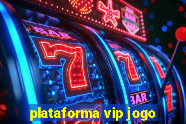 plataforma vip jogo