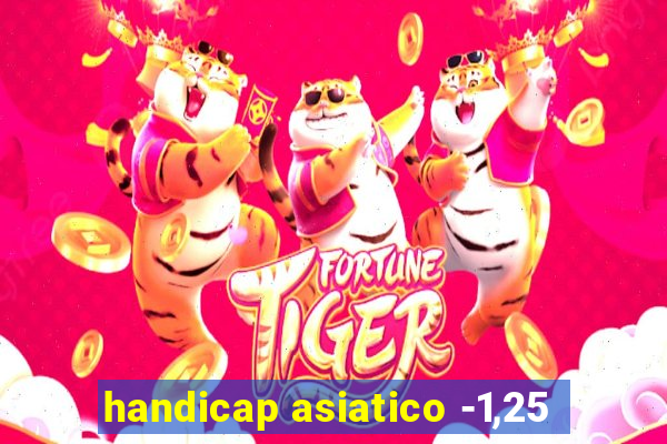 handicap asiatico -1,25