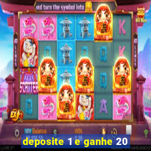 deposite 1 e ganhe 20