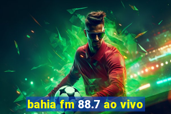 bahia fm 88.7 ao vivo