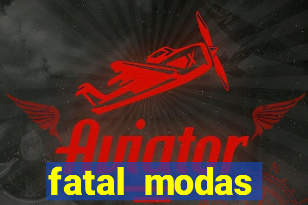 fatal modas barreiras bahia