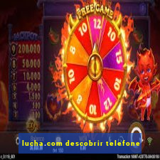 lucha.com descobrir telefone