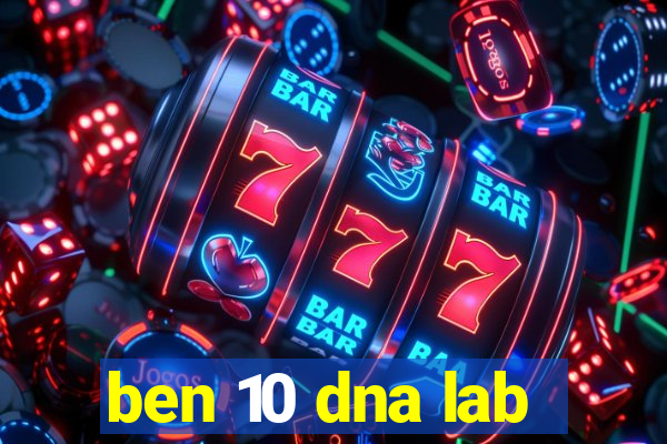 ben 10 dna lab