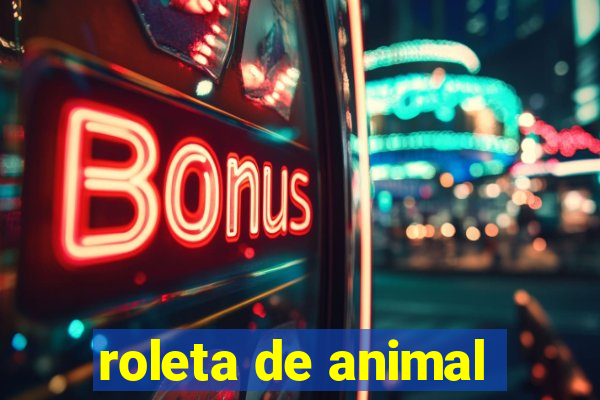 roleta de animal