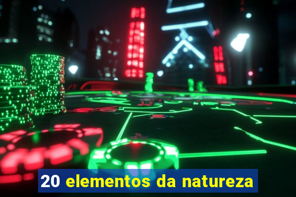 20 elementos da natureza